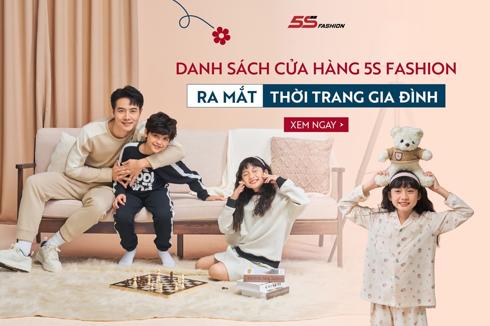 DANH SÁCH CỬA HÀNG 5S FASHION RA MẮT THỜI TRANG GIA ĐÌNH