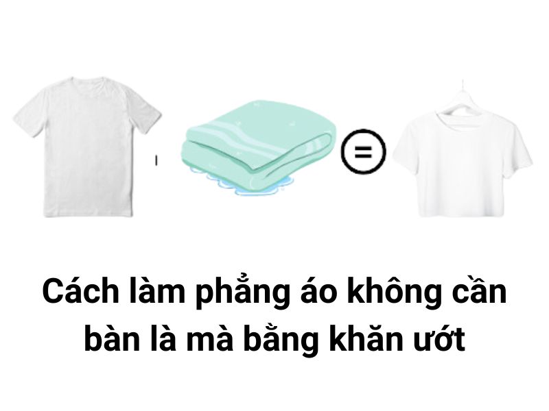 Cách làm phẳng áo không cần bàn là mà bằng khăn ướt