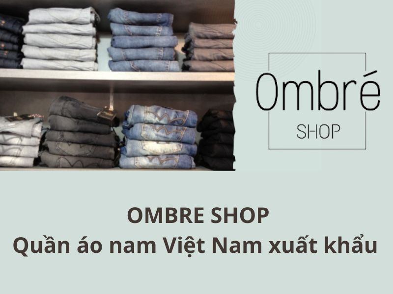 Ombre là shop bán những sản phẩm thời trang xuất khẩu của các thương hiệu quốc tế