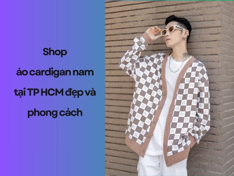 shop áo cardigan nam tại TP HCM đẹp