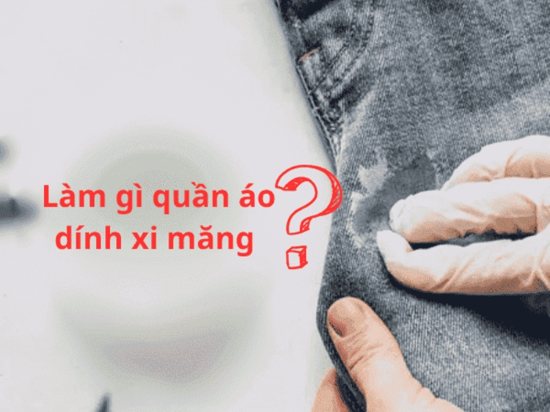 Hướng dẫn các cách giặt quần áo dính xi măng nhanh chóng, đơn giản tại nhà