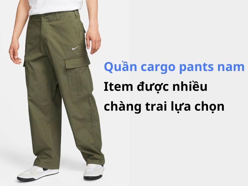 Tìm hiểu về Quần cargo pants nam