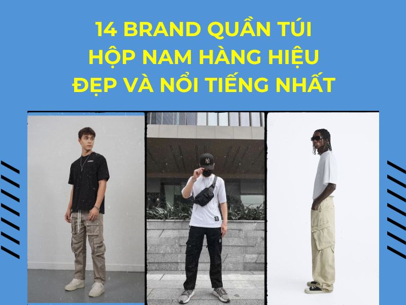 brand quần túi hộp nam hàng hiệu đẹp và nổi tiếng nhất