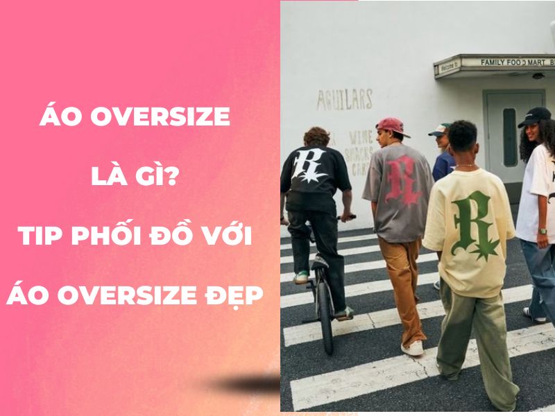 cách phối đồ nam với oversize