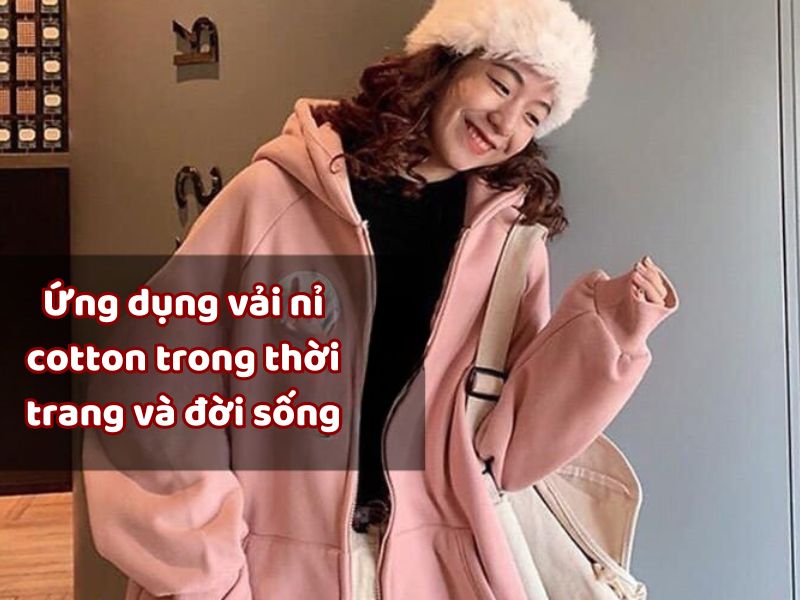 Ứng dụng vải nỉ cotton trong thời trang và đời sống