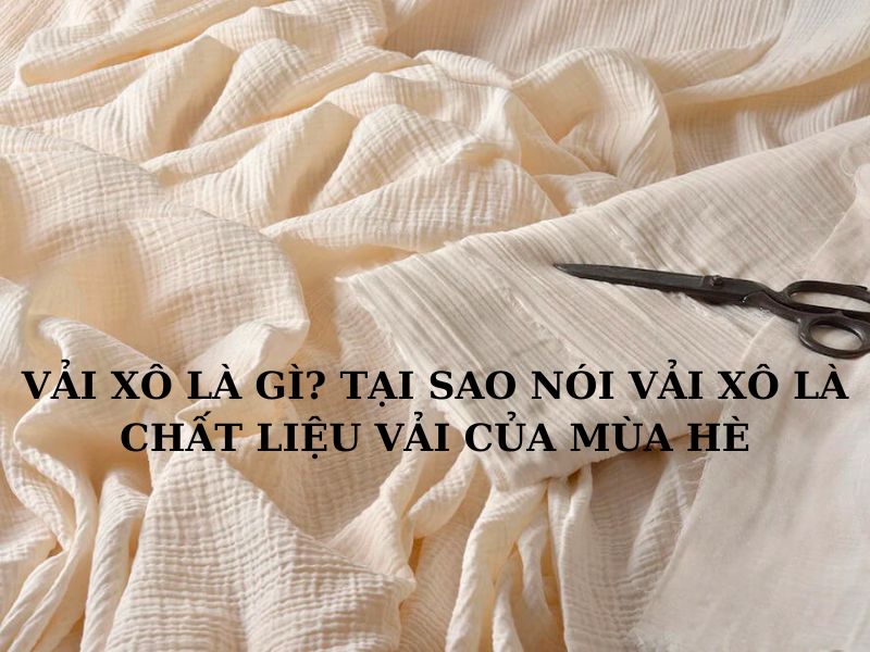 Vải xô là gì? Vải xô được làm từ 100% cotton tự nhiên bằng máy dệt thoi và có ứng dụng rất nhiều trong đời sống hiện đại 